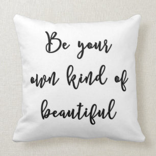 Be your own kind of beautiful Pillow