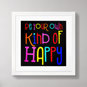Be Your own Kind of Happy Colourful Quote Black Poster