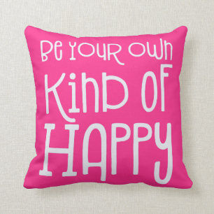 Be Your Own Kind of Happy Positivity White Pink Throw Pillow