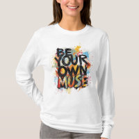 Be Your Own Muse Long Sleeve T-Shirt