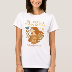 Be Your Own Muse – Motivational Feminine Art Quote T-Shirt