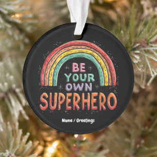 Be Your Own Superhero Inspirational & Colourful  Ornament