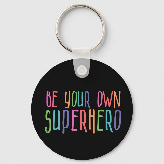 Be your own superhero, Inspirational Quote Keychain (Front)