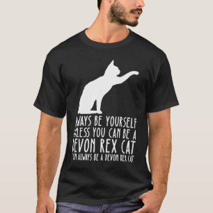 Be Yourself Always And Be A Devon Rex Cat T-Shirt