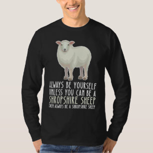 Be Yourself Always And Be A Shropshire Sheep T-Shirt