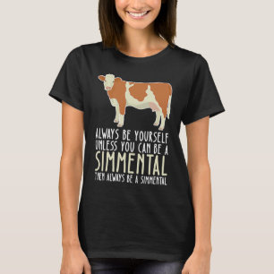 Be Yourself Always And Be A Simmental T-Shirt