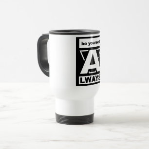Be Yourself Always motivational quote Travel Mug