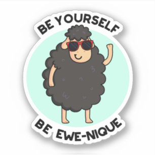 Be Yourself Be Ewenique Funny Sheep Pun 