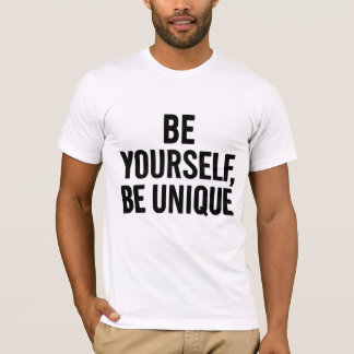  Be Yourself Be Unique – Motivational Quote T-Sh T-Shirt