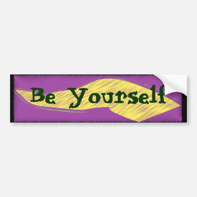 Be Yourself Bumpter Sticker (Front)