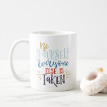 Be Yourself Everyone Else is Taken Mug<br><div class="desc">Vibes,  Coffee Mug,  Ceramic,  Gift for Her,  Bridesmaid Gift,  Coffee,  Mom Mug,  Mom Gift,  Gift for Mom,  Funny

Welcome to ASK Designs Shop!!</div>