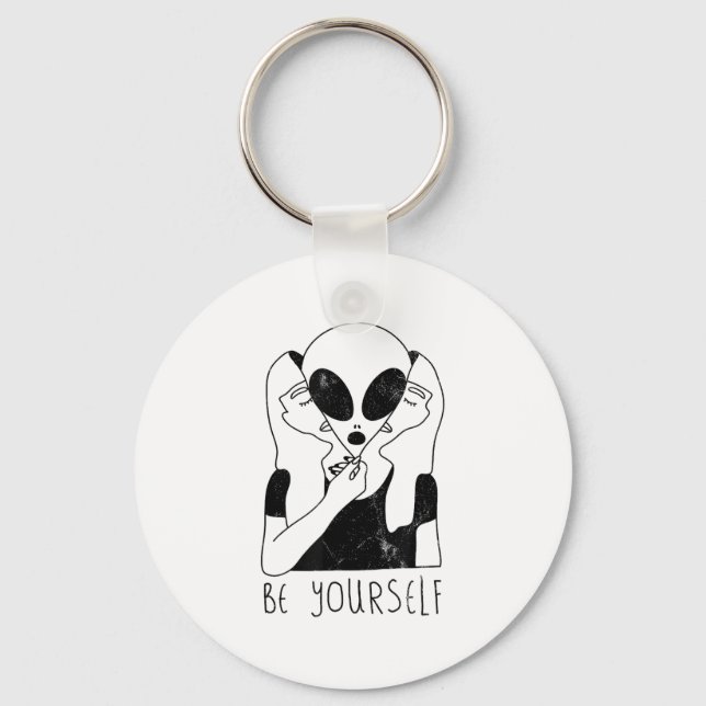 Be Yourself - Funny Alien Motivational S  Keychain (Front)