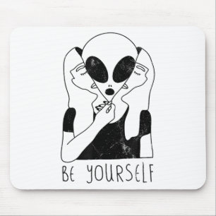 Be Yourself - Funny Alien Motivational S Mouse Pad