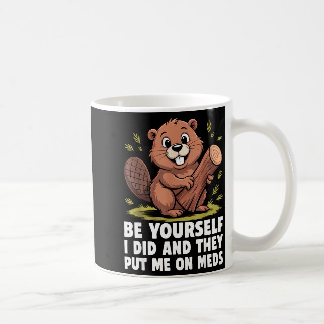 Be Yourself I Did And They Put Me On Meds Funny Sa Coffee Mug (Right)