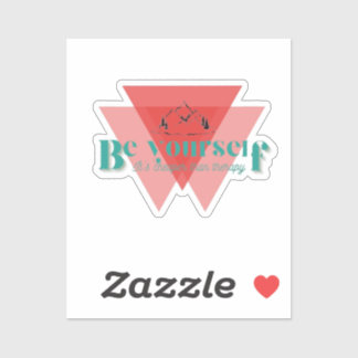 Be yourself. It’s cheaper than therapy.