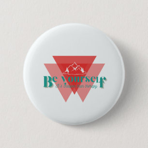 Be yourself. It’s cheaper than therapy  2 Inch Round Button