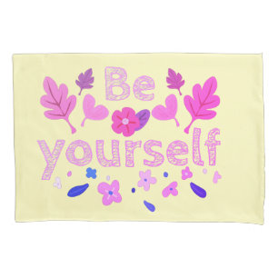 Be Yourself Motivational Phrase Pillowcase