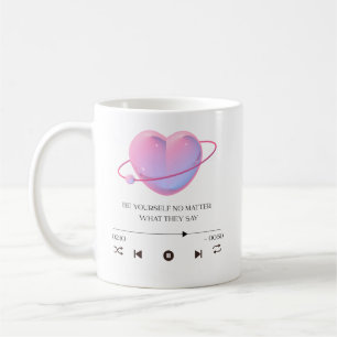 Be Yourself No Matter What They Say - Motivational Coffee Mug