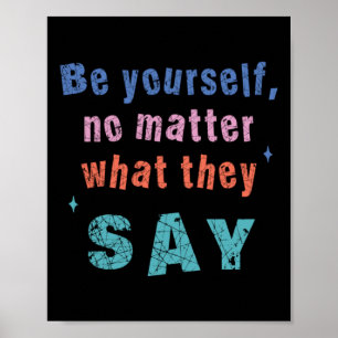 Be Yourself No What They Say Sticker  Poster