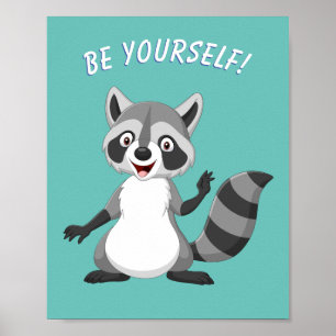 "BE YOURSELF!" Raccoon, Teal, or Your Message/Name Poster