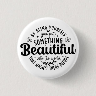 Be Yourself Something Beautiful Quote 1 Inch Round Button
