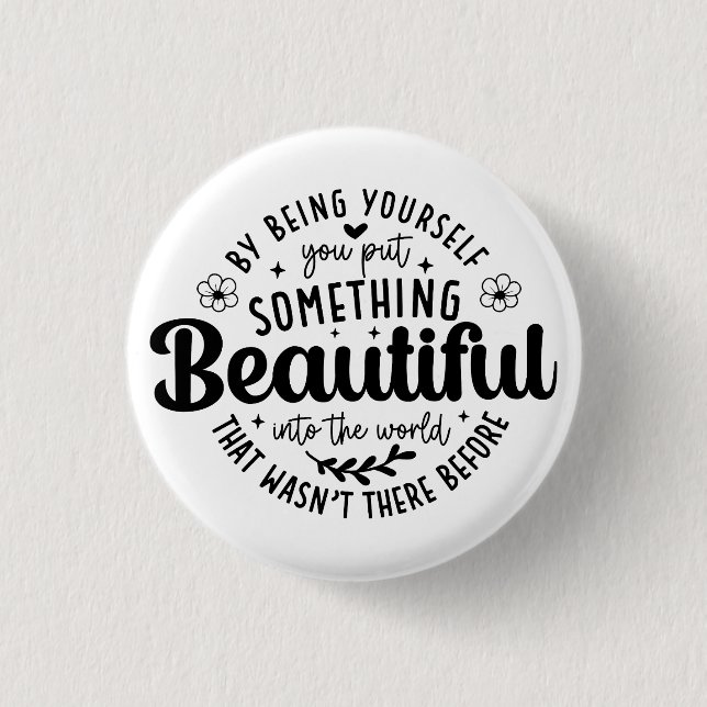 Be Yourself Something Beautiful Quote 1 Inch Round Button (Front)