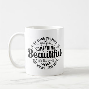 Be Yourself Something Beautiful Quote-52912 Coffee Mug