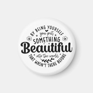 Be Yourself Something Beautiful Quote-52912 Magnet