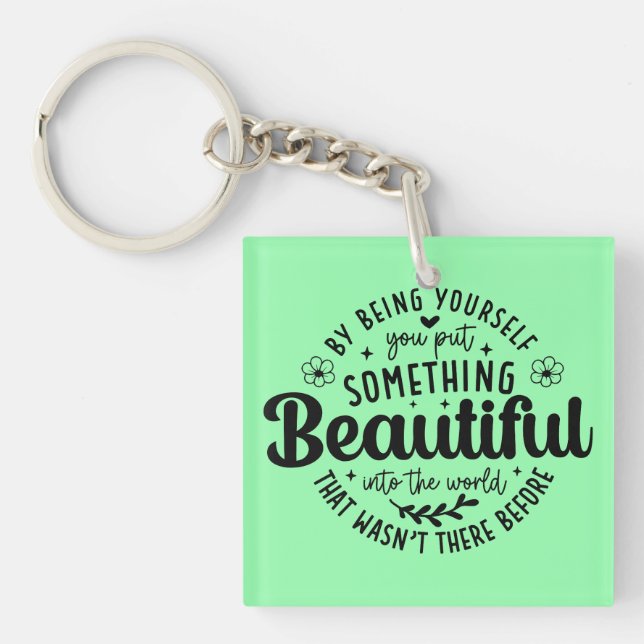 Be Yourself Something Beautiful Quote Keychain (Front)