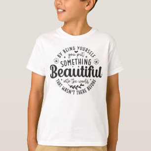 Be Yourself Something Beautiful Quote T-Shirt