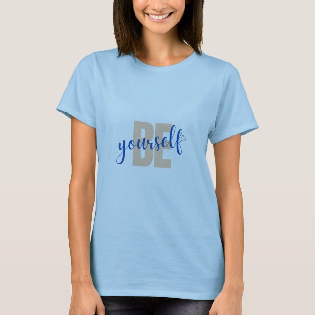 Be Yourself T-Shirt (Front)