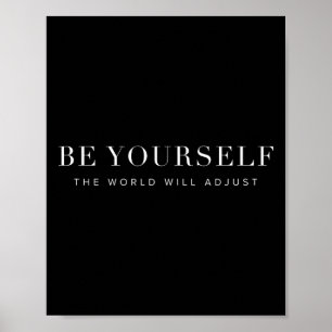 Be Yourself The World Will Adjust Inspirational Up Poster
