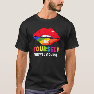 Be Yourself They ll Adjust Lips Rainbow LGBT Gay P T-Shirt