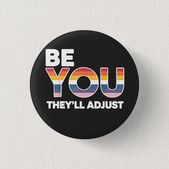 Be Yourself, They’ll Just Adjust Pride Month LGBTQ 1 Inch Round Button (Front)