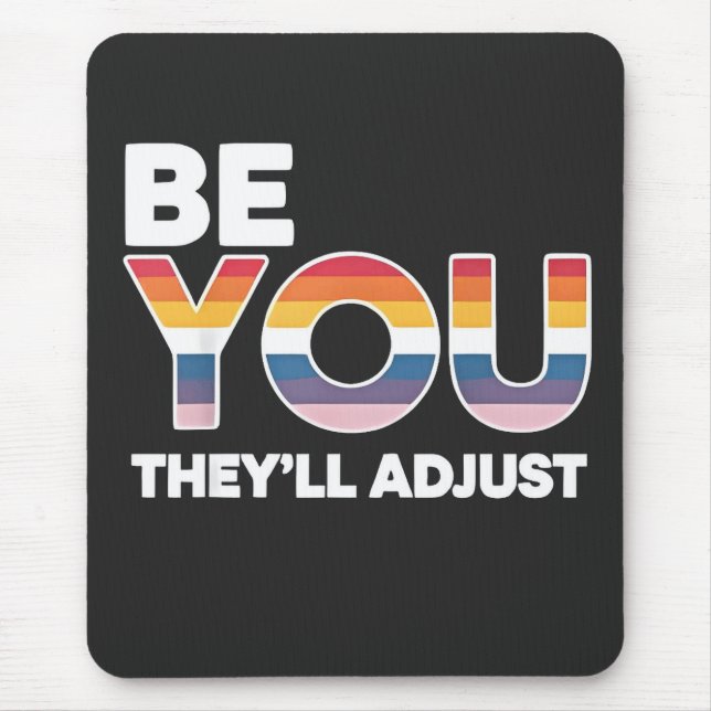 Be Yourself, They’ll Just Adjust Pride Month LGBTQ Mouse Pad (Front)