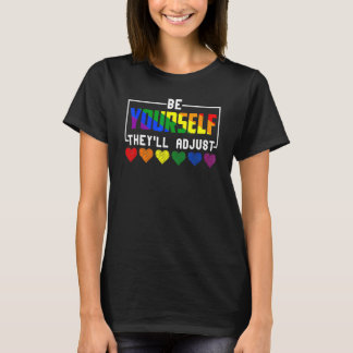 Be Yourself They Will Adjust Rainbow Hearts LGBT G T-Shirt