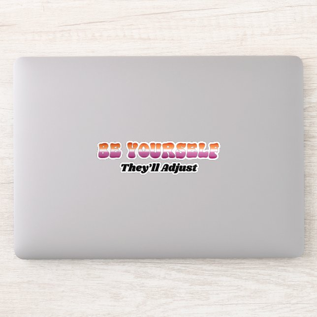 Be Yourself They'll Adjust Lesbian Flag Colours  (Computer)