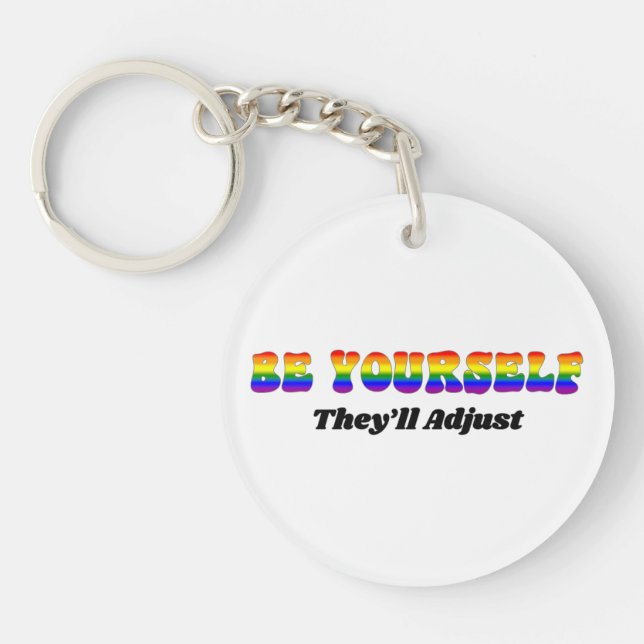 Be Yourself They'll Adjust Rainbow Flag Colours  Keychain (Front)