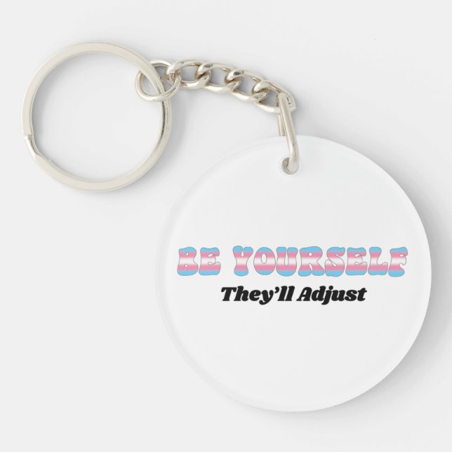 Be Yourself They'll Adjust Trans Flag Colours  Keychain (Front)