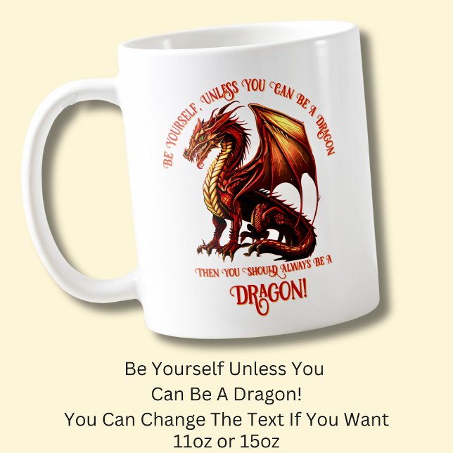 Be Yourself, Unless You Can Be A Dragon Coffee Mug (Creator Uploaded)