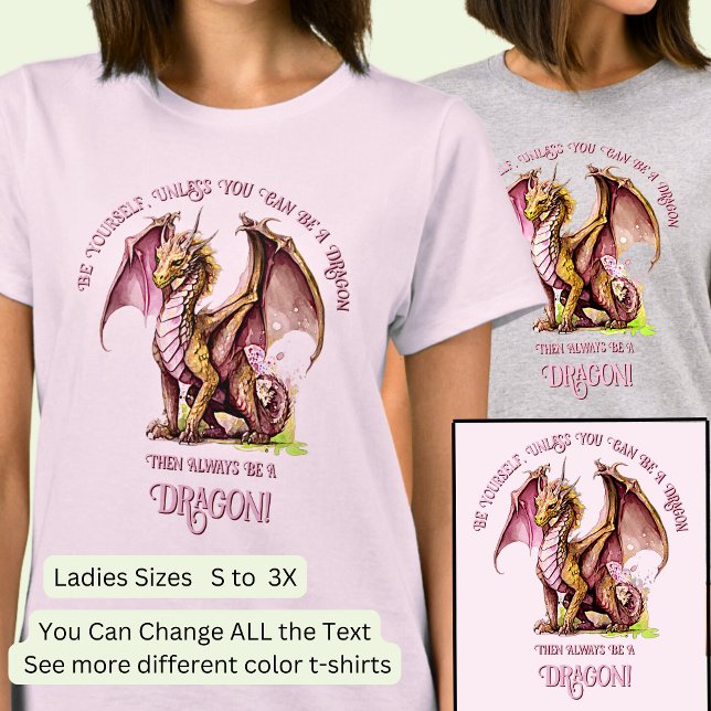 Be Yourself Unless You Can Be A Dragon! T-Shirt (Creator Uploaded)