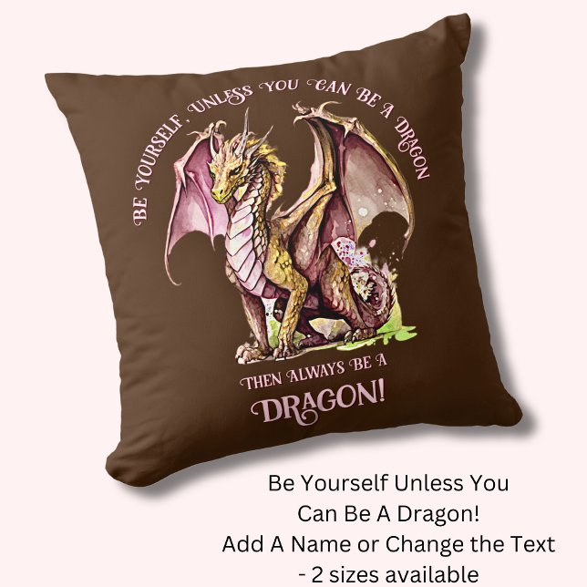 Be Yourself Unless You Can Be A Dragon! Throw Pillow (Creator Uploaded)