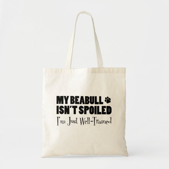 Beabull Isn't Spoiled I'm Just Well-Trained Tote Bag (Front)