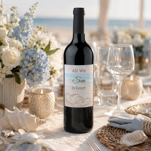 Beach all we sea is love hearts wedding wine label