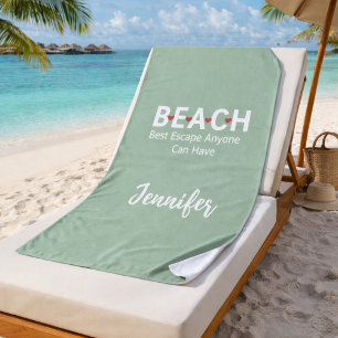 Beach Best Escape Anyone Can Have Sage Green Beach Towel