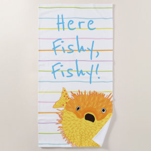 Beach Blow Fish "Here Fishy, Fishy" Beach Towel