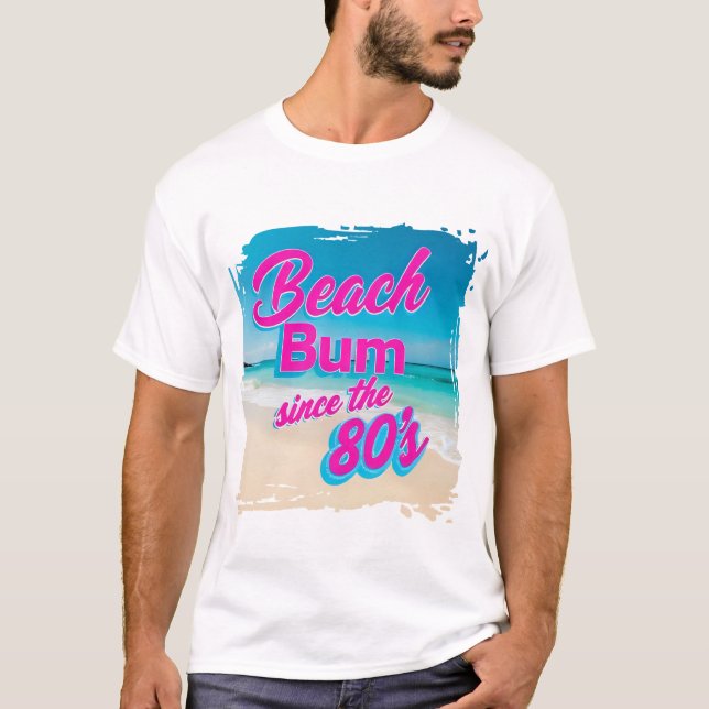 Beach Bum Since the 80s T-Shirt (Front)