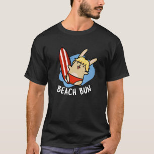 Beach Bun Funny Bunny Pun Dark BG T-Shirt
