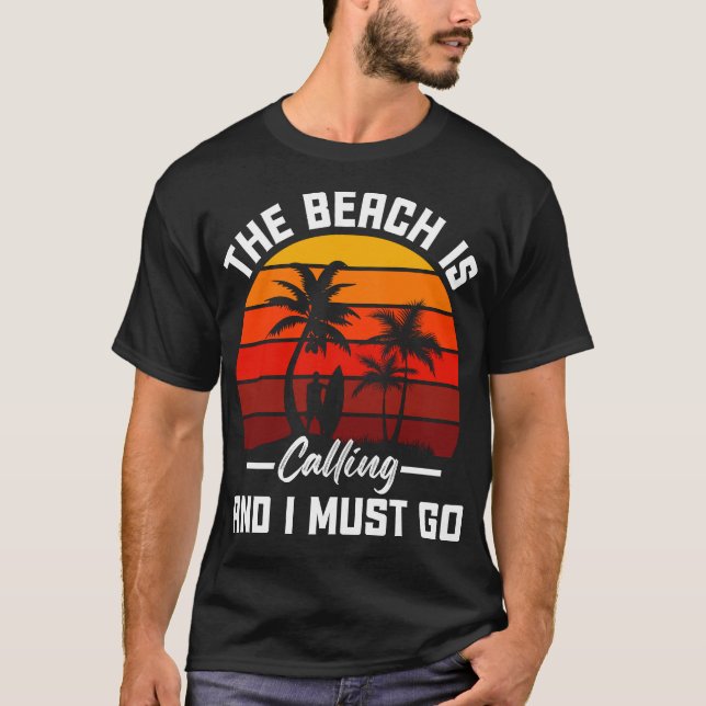 Beach Calling And I Must Go T-Shirt (Front)