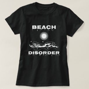 Beach Disorder Funny Beach Lover T-Shirt